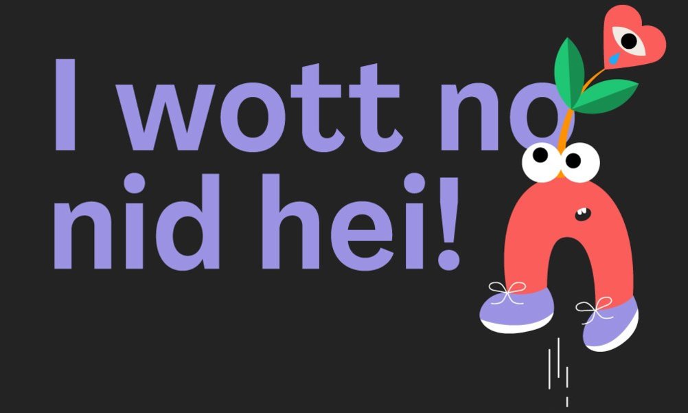 Grafik mit dem Text "I wott nid hei" und einer abstrahierten Figur, die aufspringt.